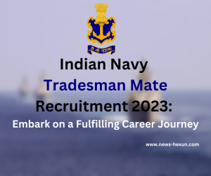 Indian Navy Tradesman Mate Recruitment 2023: Embark on a Fulfilling Career Journey