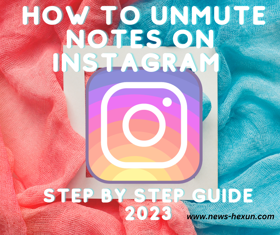 How to Unmute Notes on Instagram | Step by Step Guide 2023