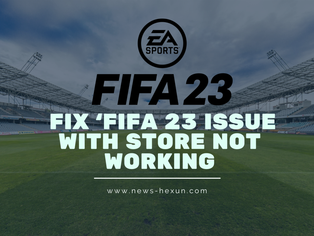 Fix FIFA 23 Issue with Store Not Working