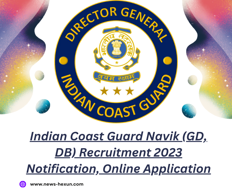 Indian Coast Guard Navik (GD, DB) Recruitment 2023 Notification, Online Application