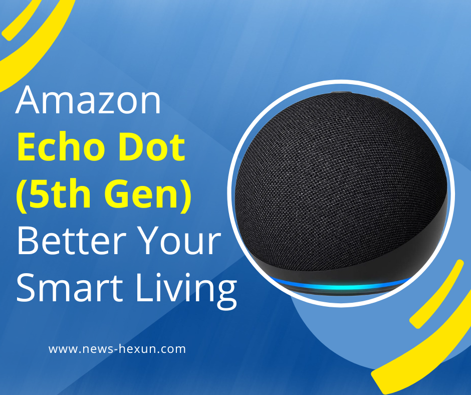 Amazon Echo Dot (5th Gen): Better Your Smart Living