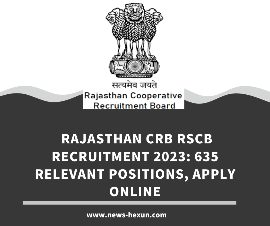 Rajasthan CRB RSCB Recruitment 2023: 635 Relevant Positions, Apply Online