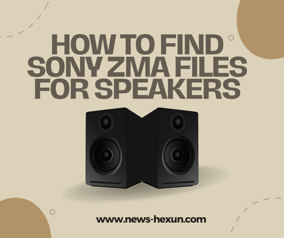 How to Find Sony ZMA Files for Speakers in 2023