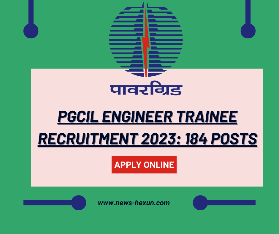 PGCIL Engineer Trainee Recruitment 2023: 184 Posts, Apply Online