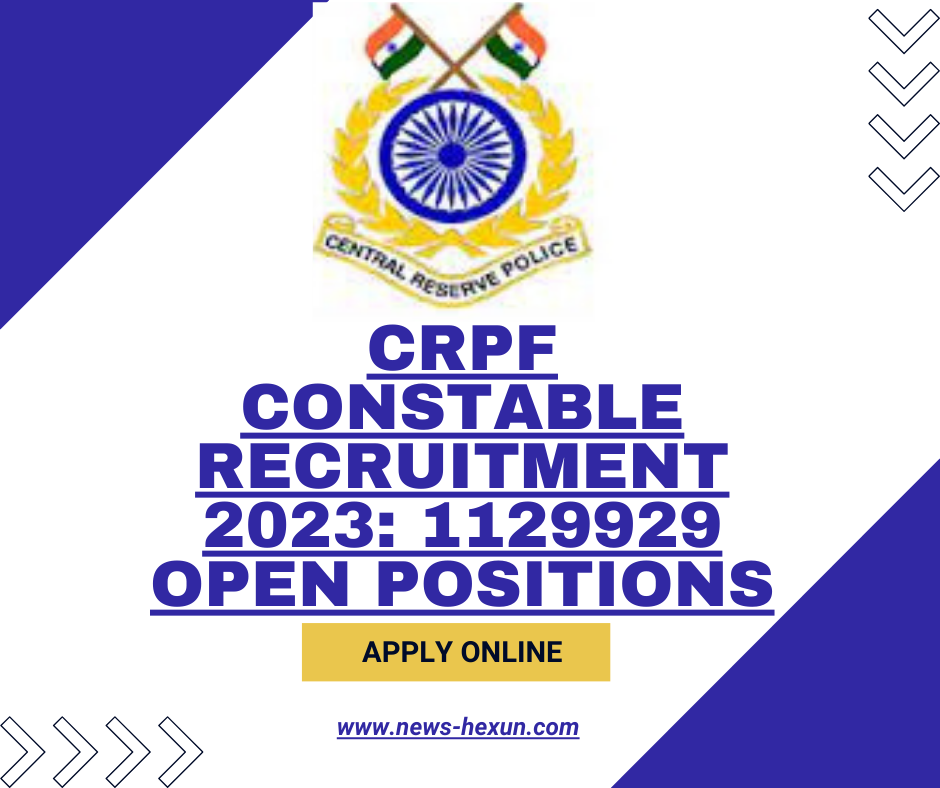 CRPF Constable Recruitment 2023: 1129929 Open Positions; Apply Online