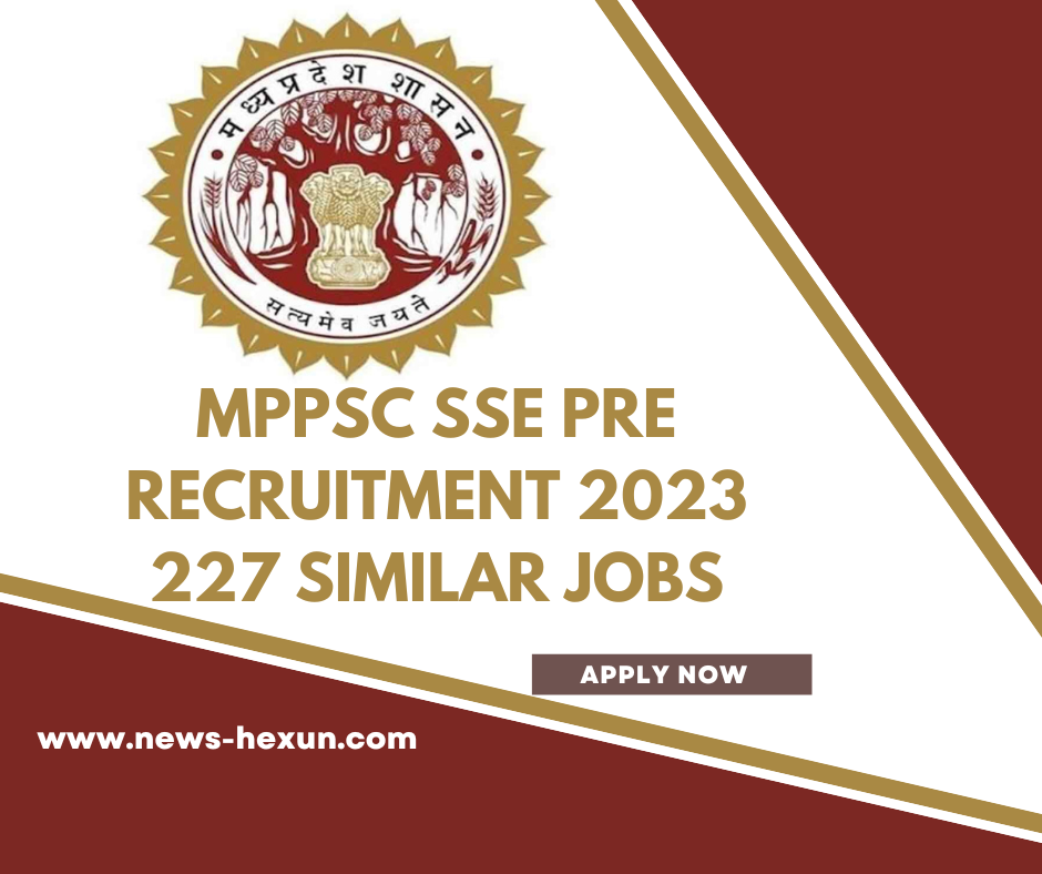 MPPSC SSE Pre-Recruitment 2023: 227 Similar Jobs, Apply Online