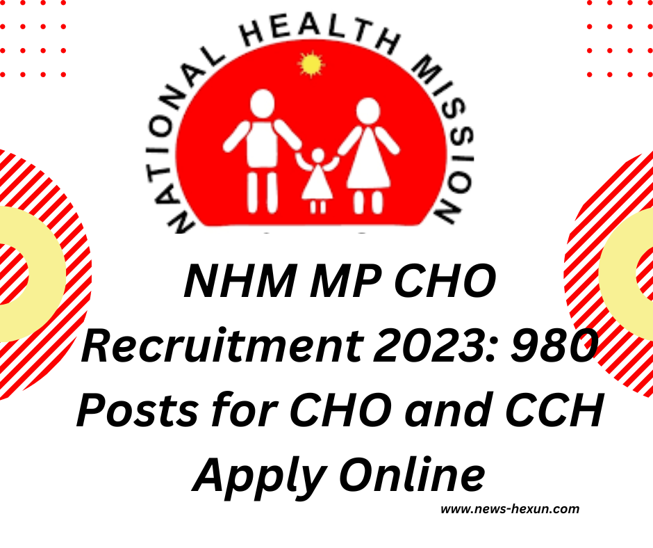 NHM MP CHO Recruitment 2023: 980 Posts for CHO and CCH; Apply Online
