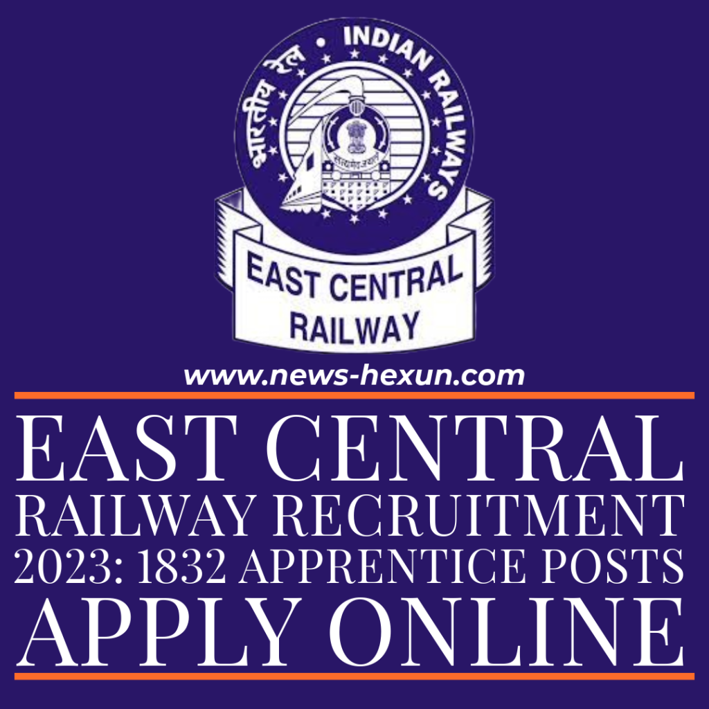 East Central Railway Recruitment 2023: 1832 Apprentice Posts, Apply Online