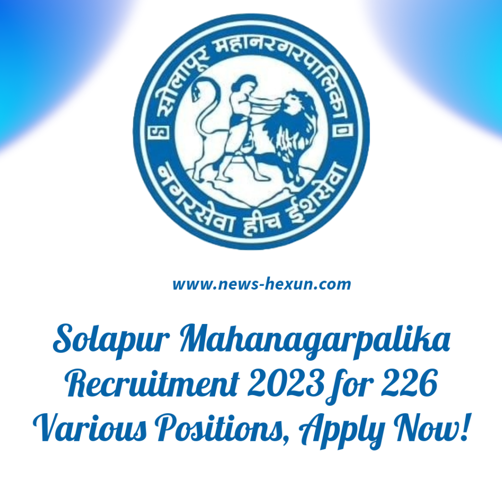 Solapur Mahanagarpalika Recruitment 2023 for 226 Various Positions, Apply Now!