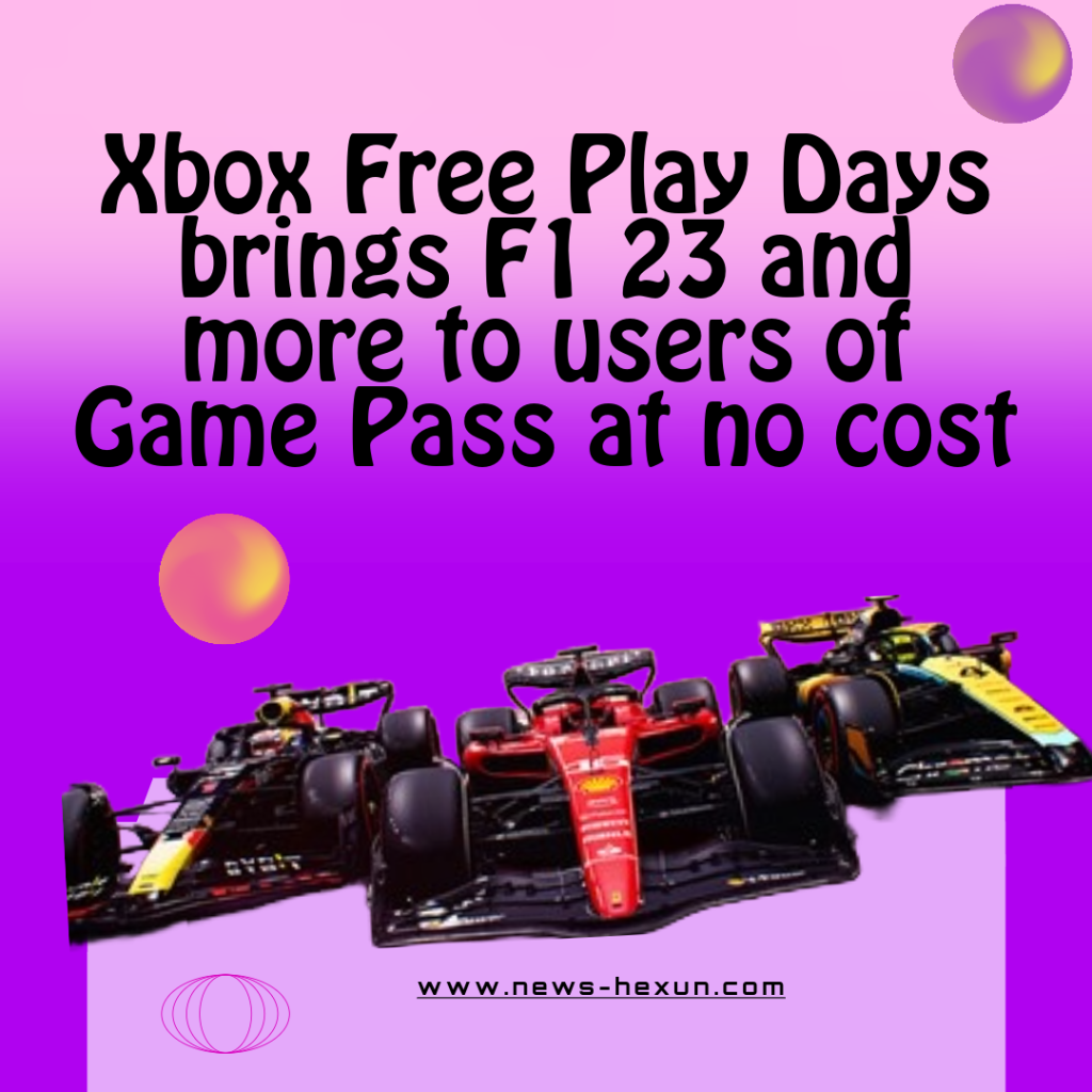 Xbox Free Play Days brings F1 23 and more to users of Game Pass at no cost