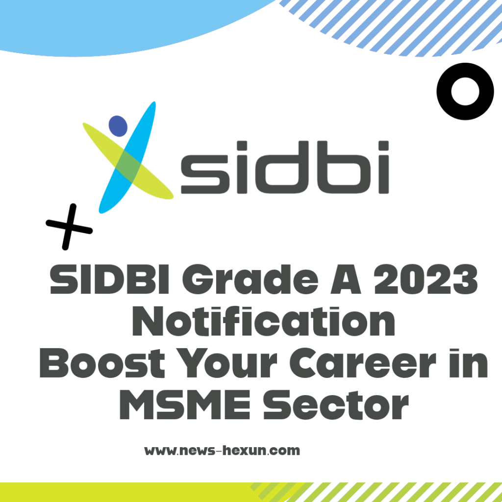 SIDBI Grade A 2023 Notification: Boost Your Career in MSME Sector