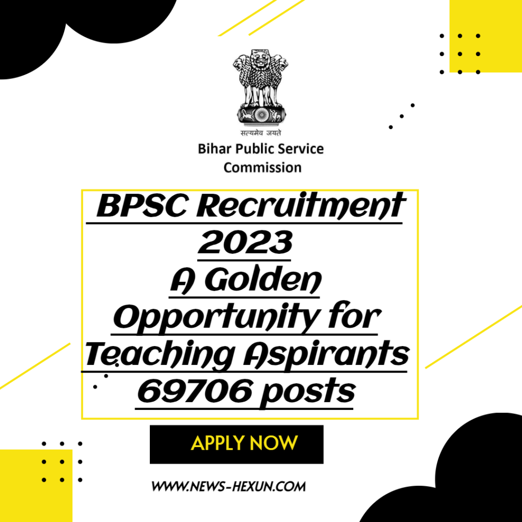 BPSC Recruitment 2023: A Golden Opportunity for Teaching Aspirants 69706 posts