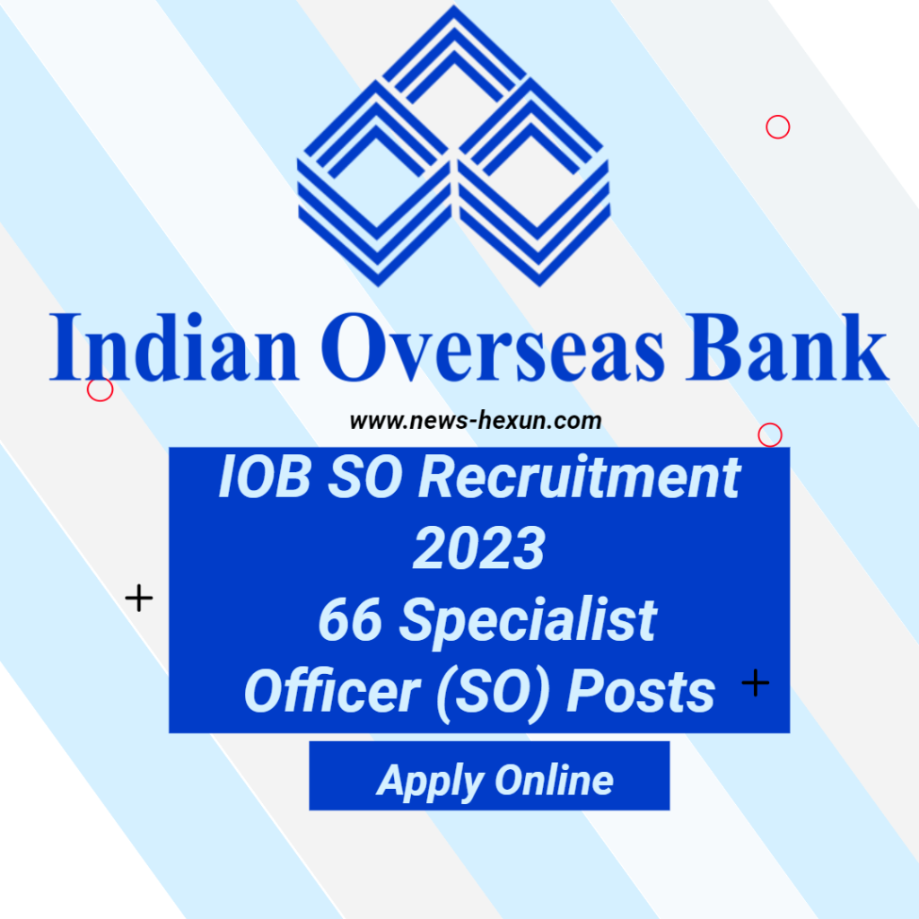 IOB SO Recruitment 2023: 66 Specialist Officer (SO) Posts, Apply Online