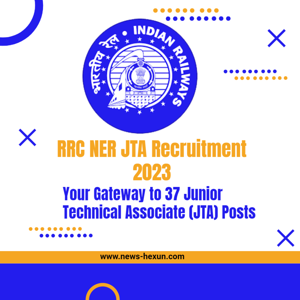 RRC NER JTA Recruitment 2023: Your Gateway to 37 Junior Technical Associate (JTA) Posts