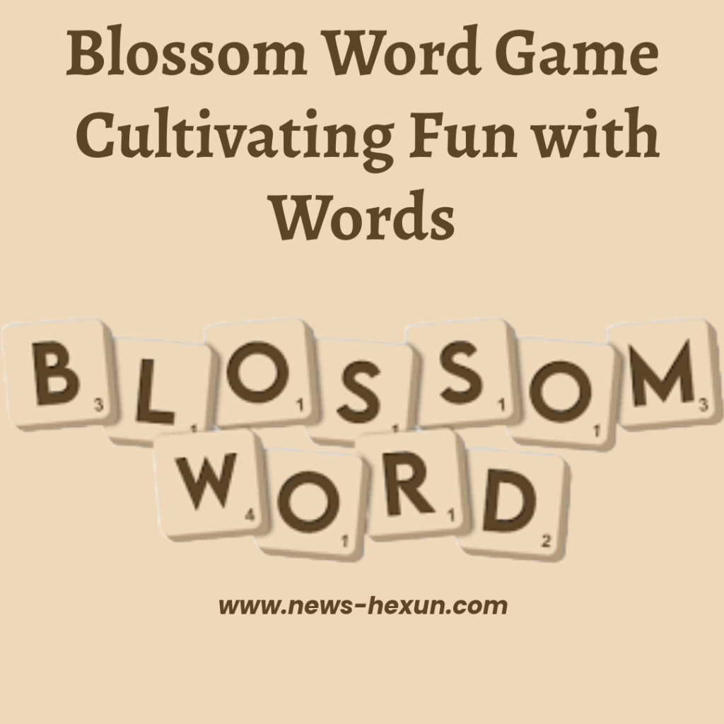 Blossom Word Game: Cultivating Fun with Words in 2023