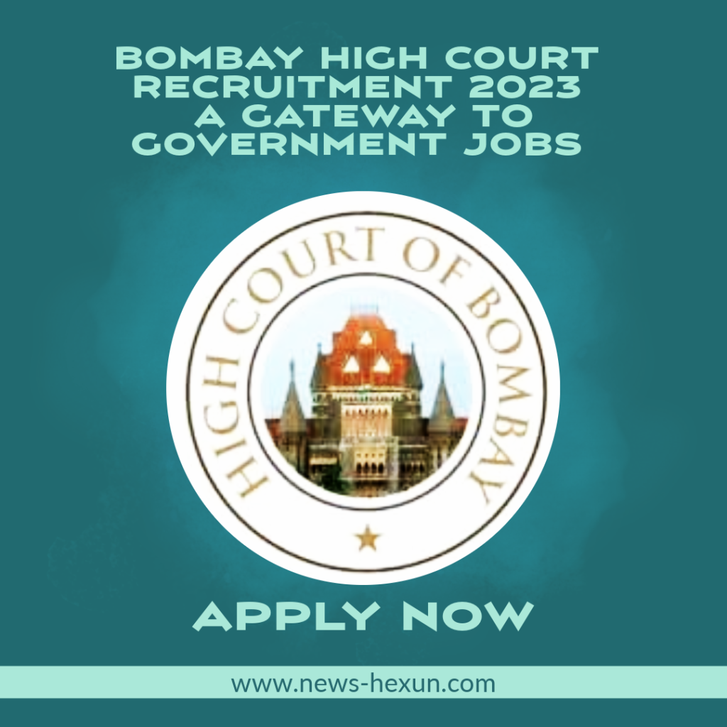 Bombay High Court Recruitment 2023: A Gateway to Government Jobs