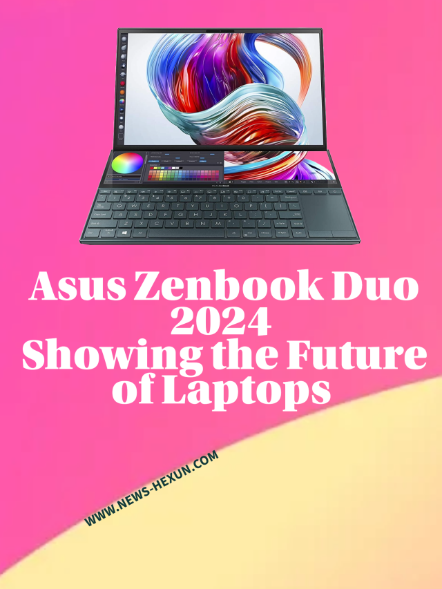 Asus Zenbook Duo 2024 Showing the Future of Laptops News Hexun
