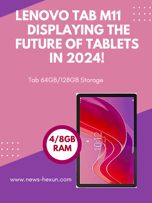 Lenovo Tab M11: Displaying the Future of Tablets in 2024!