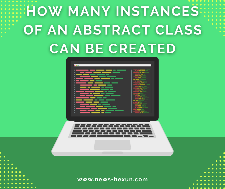 How Many Instances of an Abstract Class Can Be Created?